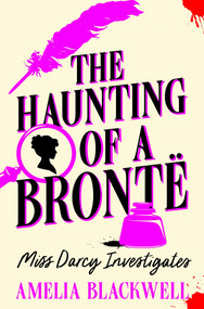 The Haunting of a Brontë by Amelia Blackwell, 9781035054169
