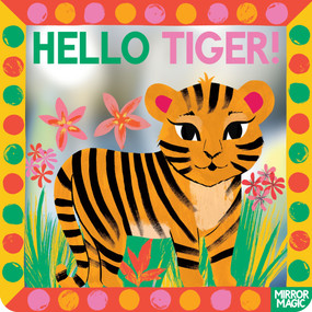 Hello Tiger! (A mirror search-and-find book) by Sharon King-Chai, 9781035038336