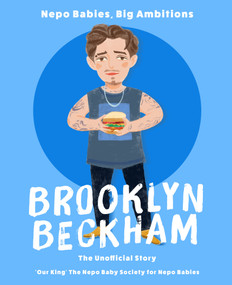 Nepo Babies, Big Ambitions: Brooklyn Beckham (The Unofficial Story) by Genna Ration-Wealth, 9781037419676
