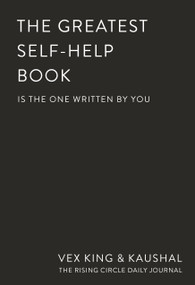 The Greatest Self-Help Book (is the one written by you) (A Daily Journal for Gratitude, Happiness, Reflection and Self-Love) by Vex King, Kaushal, The Rising Circle, 9781037420467
