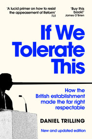 If We Tolerate This (How the British establishment made the far right respectable) by Daniel Trilling, 9781037411588