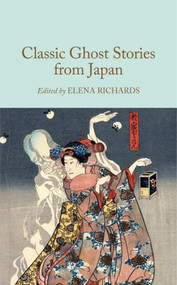 Classic Ghost Stories from Japan by Macmillan Collector's Library, Elena Richards, 9781037411786