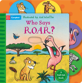 Who Says Roar? (A Pull-Tab Book) by Axel Scheffler, Campbell Books, 9781037415791