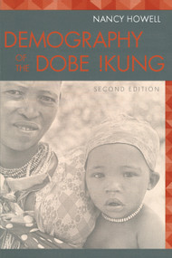 Demography of the Dobe! Kung by Nancy Howell, 9780202306490