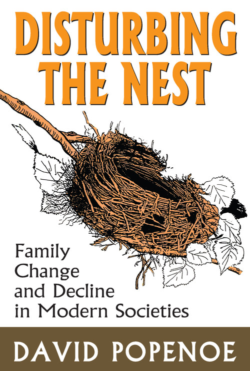 Disturbing the Nest (Family Change and Decline in Modern Societies) by David Popenoe, 9780202303512