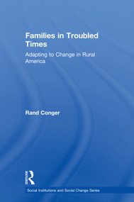 Families in Troubled Times (Adapting to Change in Rural America) by Rand Conger, 9780202304885