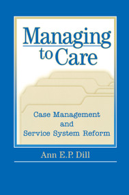Managing to Care by Ann Dill, 9780202306124