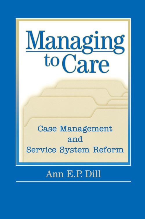 Managing to Care by Ann Dill, 9780202306124