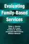 Evaluating Family-Based Services by Jacquelyn McCroskey, 9780202360942