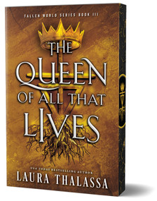 The Queen of All That Lives (Deluxe Edition) by Laura Thalassa, 9781464242243