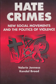 Hate Crimes (New Social Movements and the Politics of Violence) by Valerie Jenness, 9780202306025