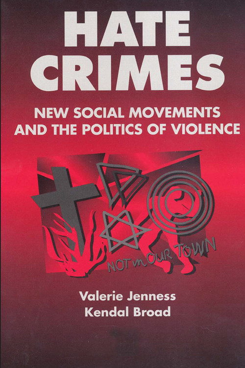 Hate Crimes (New Social Movements and the Politics of Violence) by Valerie Jenness, 9780202306025
