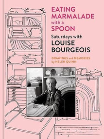 Eating Marmalade with a Spoon (Saturdays with Louise Bourgeois) by Helen Quinn, 9781797242699