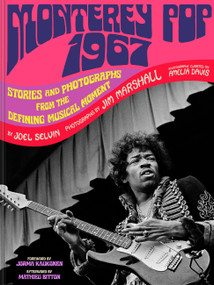 Monterey Pop 1967 (Stories and Photographs from the Defining Musical Moment) by Amelia Davis, Joel Selvin, Jim Marshall, 9781797247519