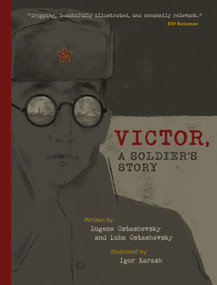 Victor, a Soldier's Story by Eugene Ostashevsky, Luba Ostashevsky, Igor Karash, 9781954276741