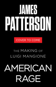American Rage (The Making of Luigi Mangione) by James Patterson, Vicky Ward, 9780316597005