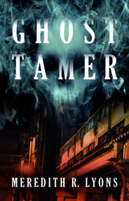Ghost Tamer by Meredith R. Lyons, 9780744302790