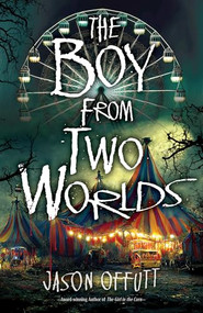 The Boy From Two Worlds by Jason Offutt, 9780744308242