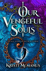 Our Vengeful Souls by Kristi McManus, 9780744308914