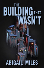 The Building That Wasn't by Abigail Miles, 9780744309850