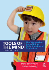 Tools of the Mind (The Vygotskian Approach to Early Childhood Education) by Elena Bodrova, Deborah Leong, 9780367758967