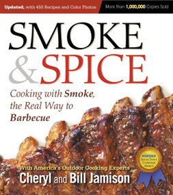 Smoke & Spice, Updated and Expanded 3rd Edition (Cooking With Smoke, the Real Way to Barbecue) by Cheryl Jamison, Bill Jamison, 9781558328365