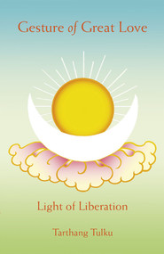 Gesture of Great Love (Light of Liberation) by Tarthang Tulku, 9780898002911