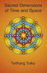 Sacred Dimensions of Time and Space by Tarthang Tulku, 9780898003604