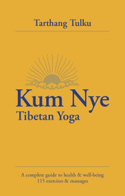 Kum Nye Tibetan Yoga (A complete guide to health and well being 115 exercises and massages) by Tarthang Tulku, 9780898004212