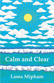 Calm and Clear by Lama Mipham, 9780913546024