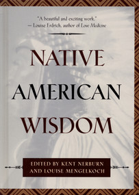Native American Wisdom by Louise Mengelkoch, Kent Nerburn, 9780931432781