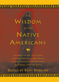 The Wisdom of the Native Americans by Kent Nerburn, 9781577310792