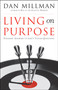 Living on Purpose (Straight Answers to Life's Tough Questions) by Dan Millman, 9781577311324