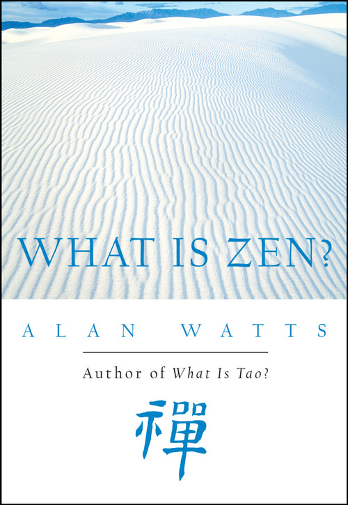 What Is Zen? by Alan Watts, 9781577311676