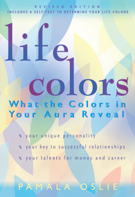 Life Colors (What the Colors in Your Aura Reveal) by Pamala Oslie, 9781577311690
