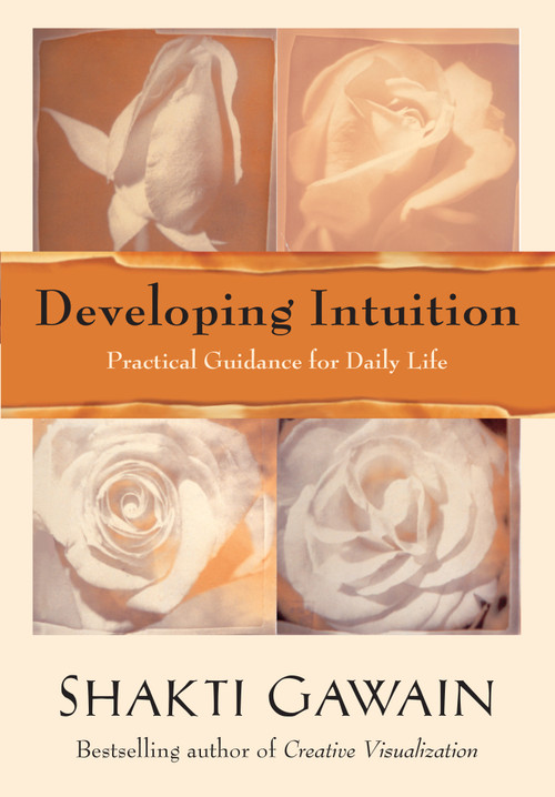 Developing Intuition (Practical Guidance for Daily Life) by Shakti Gawain, 9781577311867
