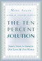 The Ten Percent Solution (Simple Steps to Improve Our Lives and Our World) by Marc Allen, 9781577312130
