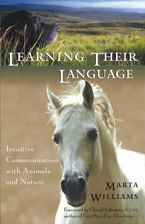 Learning Their Language (Intuitive Communication with Animals and Nature) by Marta Williams, Cheryl Schwartz, 9781577312437
