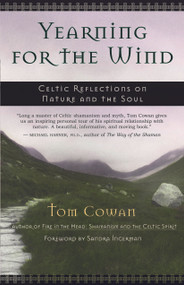 Yearning for the Wind (Celtic Reflections on Nature and the Soul) by Tom Cowan, Sandra Ingerman, 9781577314110