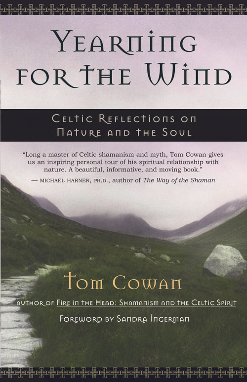 Yearning for the Wind (Celtic Reflections on Nature and the Soul) by Tom Cowan, Sandra Ingerman, 9781577314110