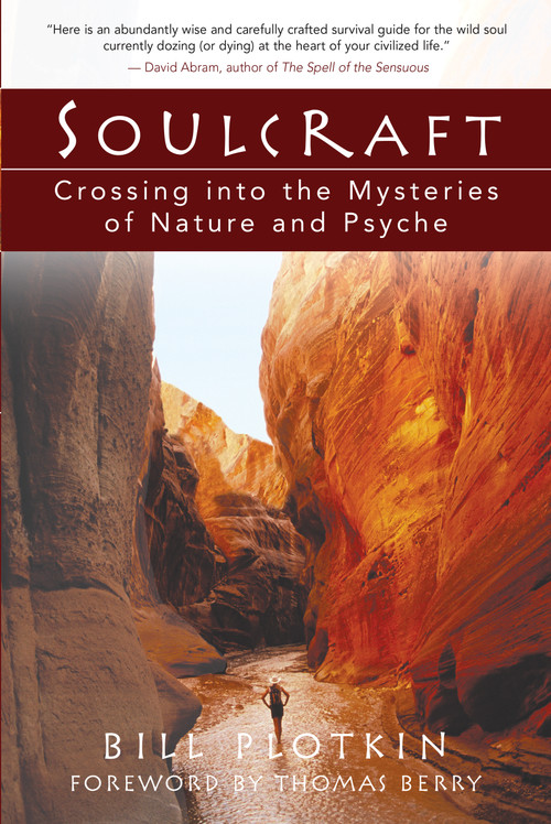 Soulcraft (Crossing into the Mysteries of Nature and Psyche) by Bill Plotkin, Thomas Berry, 9781577314226