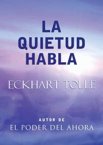 La Quietud Habla / Stillness Speaks (Spanish Edition) by Eckhart Tolle, 9781577314479