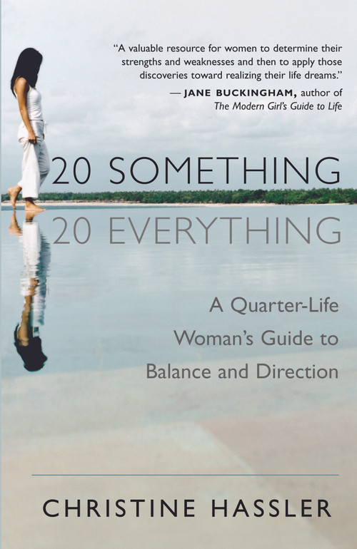 20-Something, 20-Everything (A Quarter-Life Woman's Guide to Balance and Direction) by Christine Hassler, 9781577314769