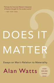 Does It Matter? (Essays on Man?s Relation to Materiality) by Alan Watts, 9781577315858
