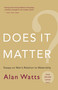 Does It Matter? (Essays on Man?s Relation to Materiality) by Alan Watts, 9781577315858
