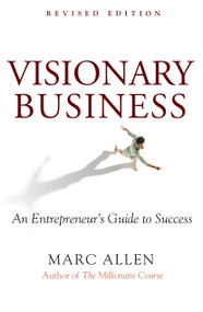 Visionary Business (An Entrepreneur's Guide to Success) by Marc Allen, 9781577316626