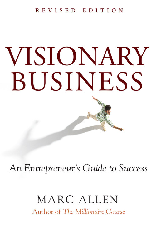 Visionary Business (An Entrepreneur's Guide to Success) by Marc Allen, 9781577316626