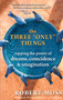 The Three "Only" Things (Tapping the Power of Dreams, Coincidence, and Imagination) by Robert Moss, 9781577316633
