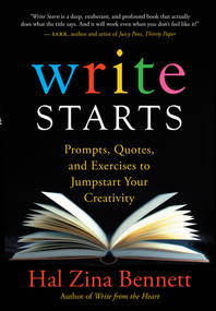 Write Starts (Prompts, Quotes, and Exercises to Jumpstart Your Creativity) by Hal Zina Bennett, 9781577316893