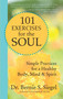 101 Exercises for the Soul (Simple Practices for a Healthy Body, Mind, and Spirit) by Bernie S. Siegel, 9781577318521